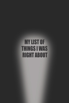 Paperback My list of things I was right about: Boss Gift - Employee Gift - coworker Gift - Office Worker Book - Lines Notebook 6x9 120 pages Book