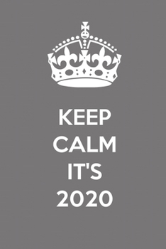 Paperback Keep Calm It's 2020: 2020 Planner and Calendar - Business, Professional and Personal Diary, Notebook or Agenda - Two Pages Per Week - Large Book