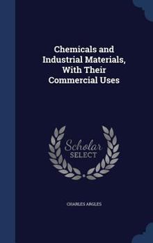 Hardcover Chemicals and Industrial Materials, With Their Commercial Uses Book
