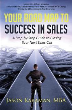 Paperback Your Road Map to Success in Sales: A Step-By-Step Guide to Closing Your Next Sales Call Book