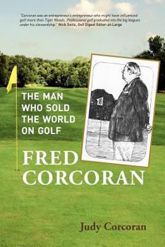 Paperback Fred Corcoran: The Man Who Sold the World on Golf Book