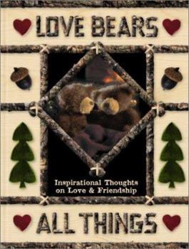 Hardcover Love Bears All Things: Inspirational Thoughts on Love & Friendship Book