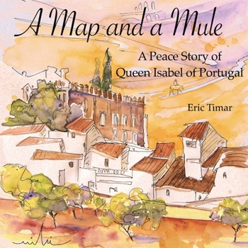 Paperback A Map and a Mule: A Peace Story of Queen Isabel of Portugal Book