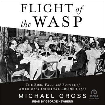 Audio CD Flight of the Wasp: The Rise, Fall, and Future of America's Original Ruling Class Book