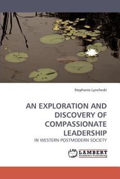 Paperback An Exploration and Discovery of Compassionate Leadership Book