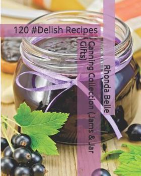 Paperback Canning Collection (Jams & Jar Gifts): 120 #Delish Recipes Book