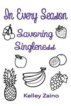 Paperback In Every Season: Savoring Singleness Book