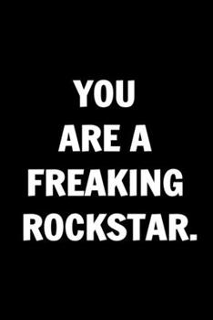 Paperback You Are A Freaking Rock Star. Funny Journals For Women Coworkers -: Remarkable Funny Journals For Women Coworkers To Write in For Women, Funny Journal Book