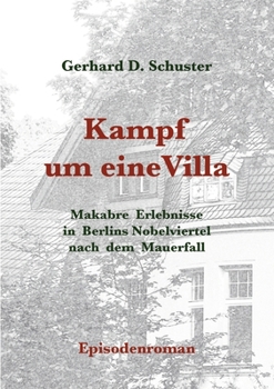 Paperback Kampf um eine Villa: Makabre Erlebnisse in Berlins Nobelviertel nach dem Mauerfall [German] Book