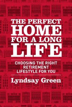 Paperback The Perfect Home for a Long Life: Housing Ourselves for the Future Book
