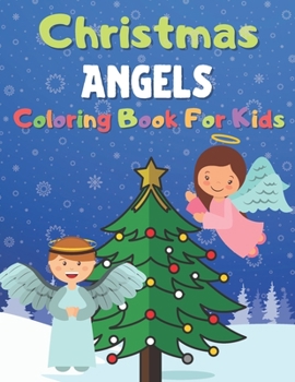 Paperback Christmas Angels Coloring Book For Kids: 50 Beautiful Pages to Color, Christmas Coloring Books for Boys, Kids, Girls (Ages 4-8) - Great Christmas Pres Book