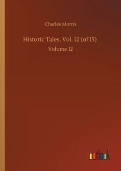 Paperback Historic Tales, Vol. 12 (of 15): Volume 12 Book