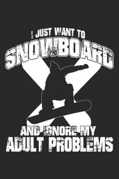 I Just Want To Snowboard: Snowboard Notebook Blank Dot Grid Snowboarding Journal dotted with dots 6x9 120 Pages Checklist Record Book Snowboarder Take ... Women Kids Christmas Gift Snowboarder Boarder