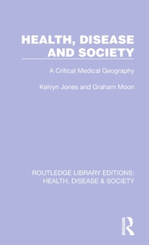 Hardcover Health, Disease and Society: A Critical Medical Geography Book