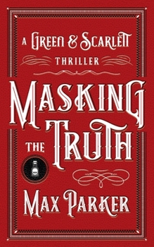 Paperback Masking the Truth: A Green & Scarlett Thriller Book