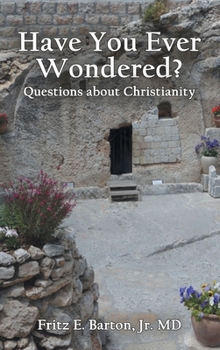 Hardcover Have You Ever Wondered?: Questions about Christianity Book