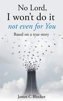Paperback No Lord, I won't do it not even for You: Based on a true story Book