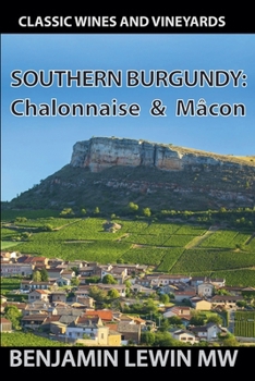 Southern Burgundy 2025: Chalonnaise & Macon (Guides to Wines and Top Vineyards)