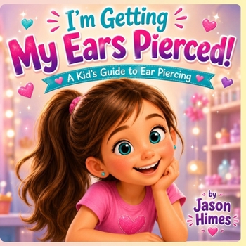 Paperback I'm Getting My Ears Pierced!: A Kid's Guide to Ear Piercing (Growing Up Brave) Book