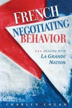 Paperback French Negotiating Behavior: Dealing with La Grande Nation Book