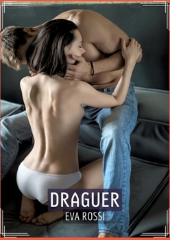 Paperback Draguer: Histoire Érotique Hard en Français d'un Voyage Sensuel dans l'Amour, le Péché et la Liberté [French] Book