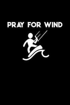 Pray For Wind: Windsurfing Gifts - A Small Lined Journal or Notebook (Card Alternative)