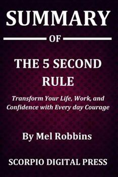 Paperback Summary Of THE 5 SECOND RULE: Transform Your Life, Work, and Confidence with Every day Courage By Mel Robbins Book