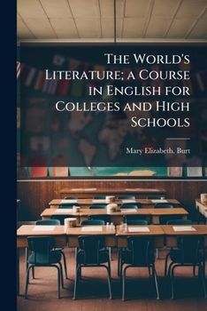 Paperback The World's Literature; a Course in English for Colleges and High Schools Book