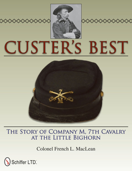 Hardcover Custer's Best: The Story of Company M, 7th Cavalry at the Little Bighorn Book