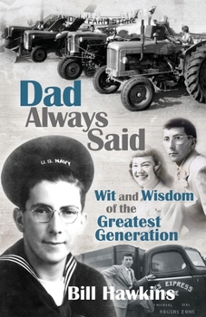 Paperback Dad Always Said: Wit and Wisdom of the Greatest Generation Book