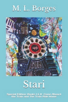 Stari: Special Edition: Books I & II- Come Aboard the Train and The Train Ride Home