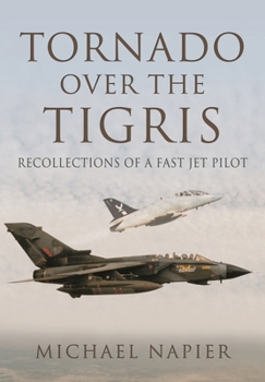 Paperback Tornado Over the Tigris: Recollections of a Fast Jet Pilot Book