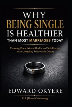 Why Being Single Is Healthier Than Most Marriages Today: Choosing Peace, Mental Health, and Self-Respect in a Modern Relationship Culture