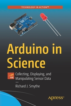 Paperback Arduino in Science: Collecting, Displaying, and Manipulating Sensor Data Book