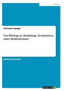 Paperback Von Weblogs zu Modeblogs. Perspektiven eines Medienformats [German] Book