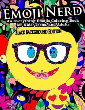 Paperback Emoji Nerd- An Everything Emojis Coloring Book for Kids, Teens, and Adults!: Black Background Edition Book
