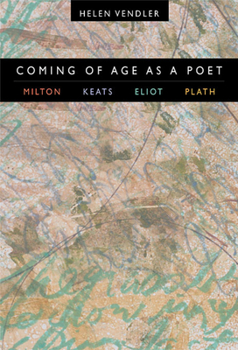 Paperback Coming of Age as a Poet: Milton, Keats, Eliot, Plath Book