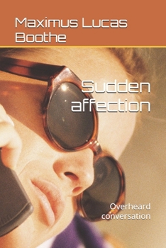 Sudden affection: Overheard conversation