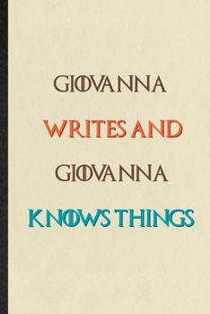 Paperback Giovanna Writes And Giovanna Knows Things: Novelty Blank Lined Personalized First Name Notebook/ Journal, Appreciation Gratitude Thank You Graduation Book