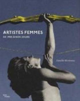 Paperback ARTISTES FEMMES DE 1905 A NOS JOURS (CATALOGUES DU M.N.A.M) [French] Book