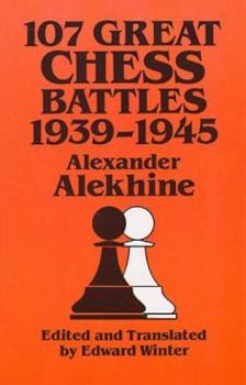Paperback 107 Great Chess Battles, 1939-1945: Madrigali Guerrieri Et Amorosi Book