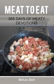 Paperback Meat to Eat: 365 days of meaty devotions Book