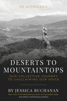 Paperback Deserts to Mountaintops: Our Collective Journey to (re)Claiming Our Voice Book