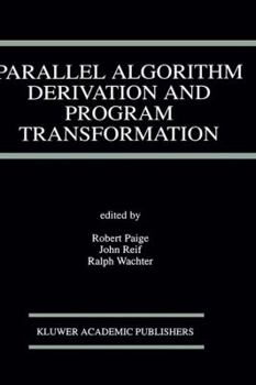 Hardcover Parallel Algorithm Derivation and Program Transformation Book