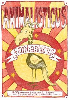Paperback Animalisticus Fantasticus: 600 Amazing and True Facts about Animals Book