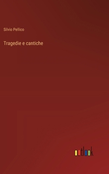 Tragedie e cantiche (Italian Edition)