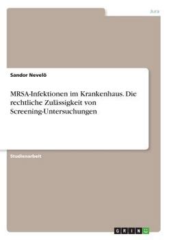 Paperback MRSA-Infektionen im Krankenhaus. Die rechtliche Zulässigkeit von Screening-Untersuchungen [German] Book