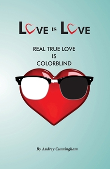 Paperback Love is Love: Real True Love is Color Blind Book
