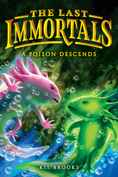 The Last Immortals: A Poison Descends (Epic Axolotls)