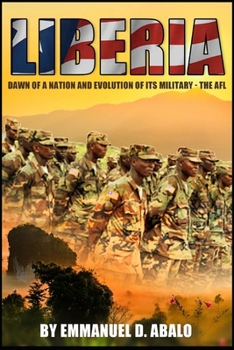 Paperback Liberia: Dawn of A Nation and Evolution of Its Military - The AFL Book